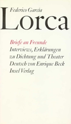 Briefe an Freunde. Interviews, Erklärungen zu Dichtung und Theater