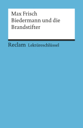 Lektüreschlüssel Max Frisch 'Biedermann und die Brandstifter'