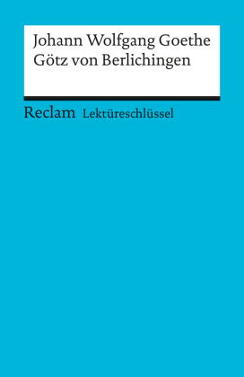 Lektüreschlüssel Johann Wolfgang von Goethe 'Götz von Berlichingen'