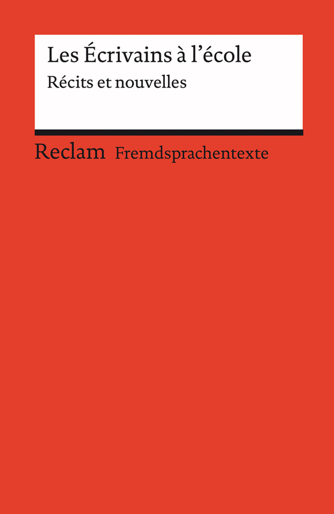 Les Écrivains à l'école. Récits et nouvelles. Französischer Text mit deutschen Worterklärungen. B1-B2 (GER) main product photo