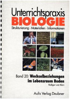 Unterrichtspraxis Biologie / Band 20: Wechselbeziehungen im Lebensraum Boden