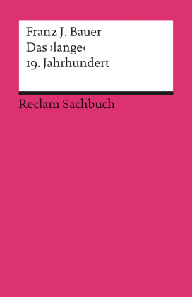 Das 'lange' 19. Jahrhundert (1789-1917). Profil einer Epoche