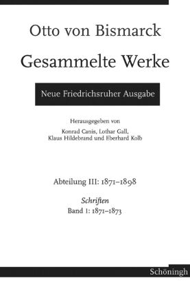 Otto von Bismarck - Gesammelte Werke. Neue Friedrichsruher Ausgabe.Bd.1
