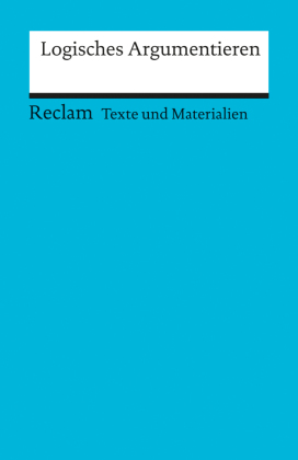 Logisches Argumentieren. Texte und Materialien für den Unterricht