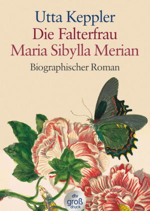 Die Falterfrau Maria Sibylla Merian, Großdruck
