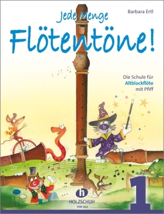 Jede Menge Flötentöne! Die Schule für Altblockflöte mit Pfiff. Bd.1