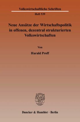 Neue Ansätze der Wirtschaftspolitik in offenen, dezentral str...