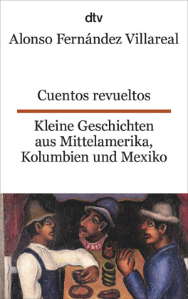 Cuentos revueltos. Kleine Geschichten aus Mittelamerika, Kolumbien und Mexiko