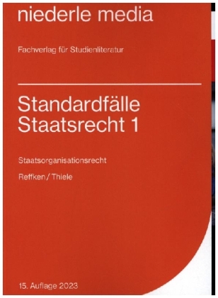 Standardfälle Staatsrecht 1 - Staatsorganisationsrecht - 2023. Tl.1