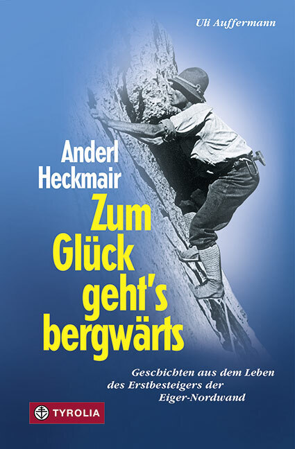 Anderl Heckmair. Zum Glück geht's bergwärts main product photo