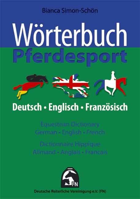 Wörterbuch Pferdesport. Equestrian Dictionary, German-English-French. Dictionnaire Equestre, Allmand-Anglais-Francais main product photo