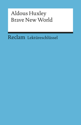 Lektüreschlüssel Aldous Huxley 'Brave New World'