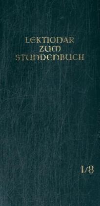 Die Feier des Stundengebetes - Lektionar: Jahresreihe I, Heft 8: 28.-34. Woche im Jahreskreis