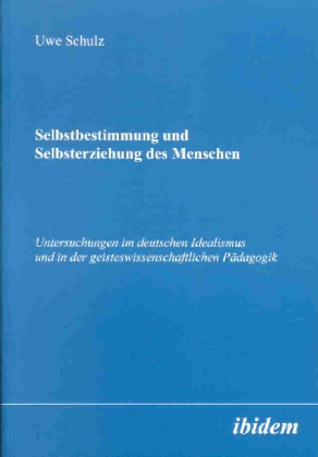 Selbstbestimmung und Selbsterziehung des Menschen