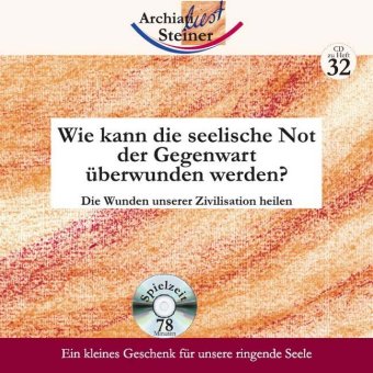 Wie kann die seelische Not der Gegenwart überwunden werden?, 1 Audio-CD