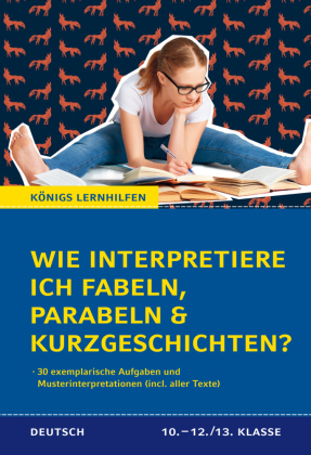 Wie interpretiere ich Fabeln, Parabeln und Kurzgeschichten? Aufgaben und Musterinterpretationen