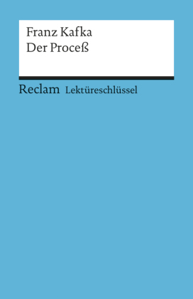 Lektüreschlüssel Franz Kafka 'Der Proceß'