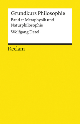 Grundkurs Philosophie / Metaphysik und Naturphilosophie. Band 2: Metaphysik und Naturphilosophie. Bd.2