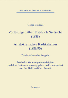 Forelæsninger om Friedrich Nietzsche (1888), Vorlesungen über Friedrich Nietzsche (1888) - Aristokratisk Radikalisme (1889), Aristokratischer Radicalismus (1890)