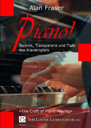 Piano! Technik, Tiefe und Transparenz des Klavierspiels