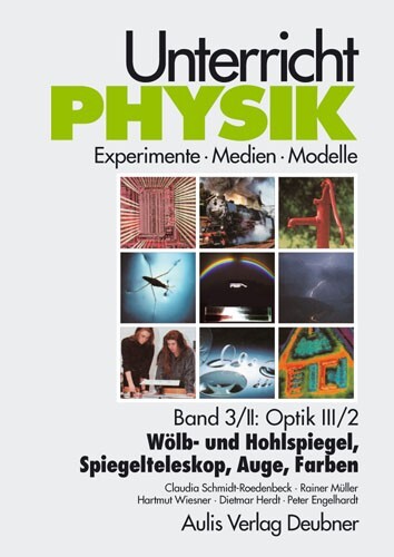 Unterricht Physik / Band 3/II: Optik III / 2 - Wölb- und Hohlspiegel, Spiegelteleskop, Auge, Farben. Tl.3/2 main product photo