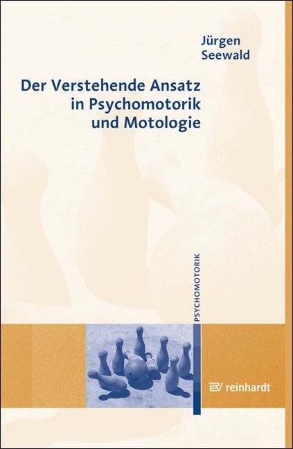 Der Verstehende Ansatz in Psychomotorik und Motologie main product photo