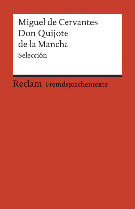 El ingenioso hidalgo Don Quijote de la Mancha. Selección. Spanischer Text mit deutschen Worterklärungen. B2-C1 (GER)