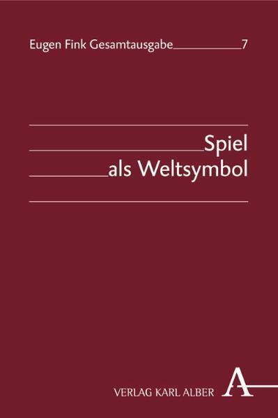 Eugen Fink Gesamtausgabe / Spiel als Weltsymbol main product photo