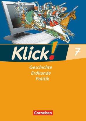Klick! Geschichte, Erdkunde, Politik - Westliche Bundesländer - Ausgabe ab 2007 - 7. Schuljahr