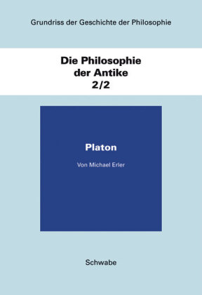 Grundriss der Geschichte der Philosophie / Die Philosophie der Antike / Platon. Bd.2/2
