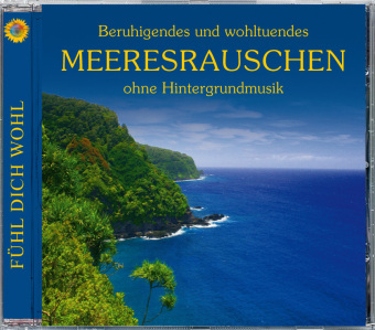 Beruhigendes und wohltuendes Meeresrauschen, 1 Audio-CD, 1 Audio-CD