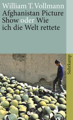 Afghanistan Picture Show oder Wie ich die Welt rettete