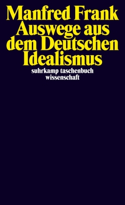 Auswege aus dem Deutschen Idealismus