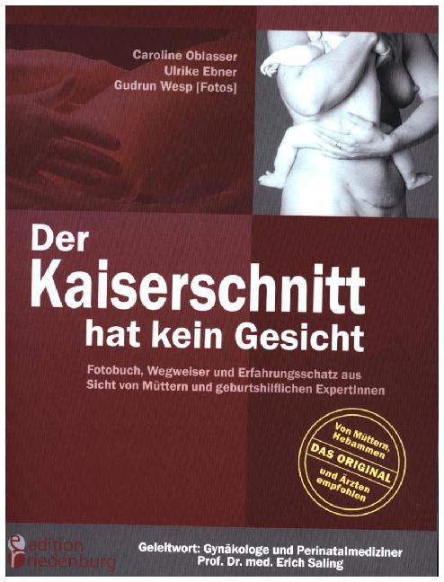 Der Kaiserschnitt hat kein Gesicht - Fotobuch, Wegweiser und Erfahrungsschatz aus Sicht von Müttern und geburtshilflichen ExpertInnen main product photo