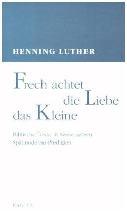 Frech achtet die Liebe das Kleine