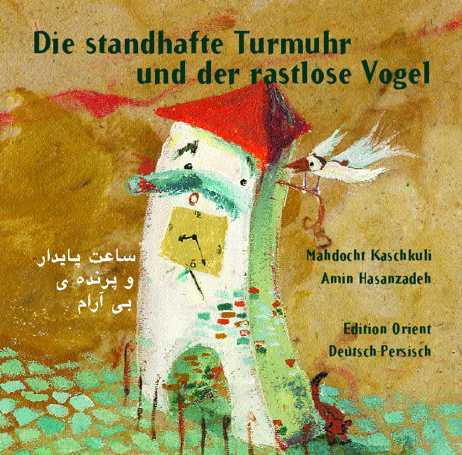 Die standhafte Turmuhr und der rastlose Vogel (Persisch-Deutsch) main product photo