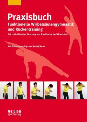 Praxisbuch funktionelle Wirbelsäulengymnastik und Rückentraining. Tl.1