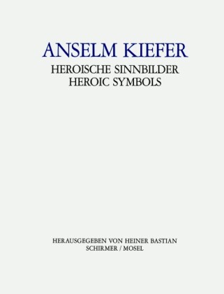 Anselm Kiefer, Heroische Sinnbilder