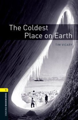 Oxford Bookworms Library: Level 1: The Coldest Place on Earth