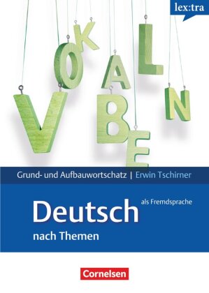 Lextra - Deutsch als Fremdsprache - Grund- und Aufbauwortschatz nach Themen - A1-B2