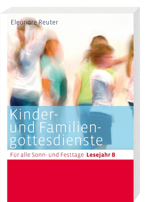 Kinder- und Familiengottesdienste für alle Sonn- und Festtage, Lesejahr B main product photo