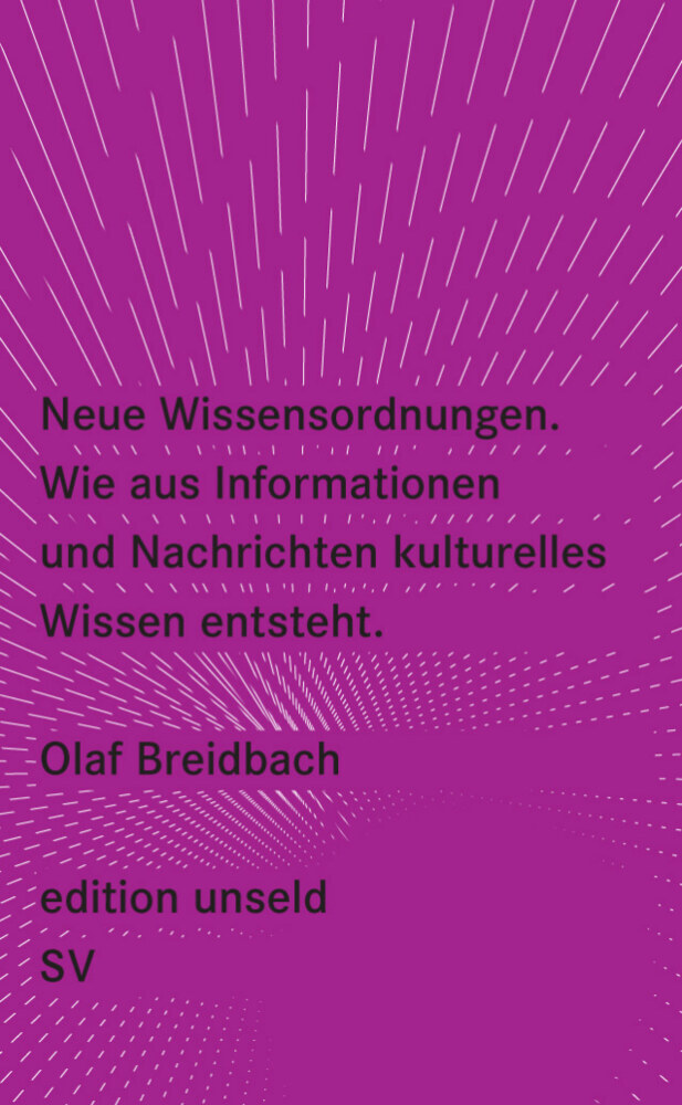 Neue Wissensordnungen, Wie aus Informationen und Nachrichten kulturelles Wissen entsteht main product photo