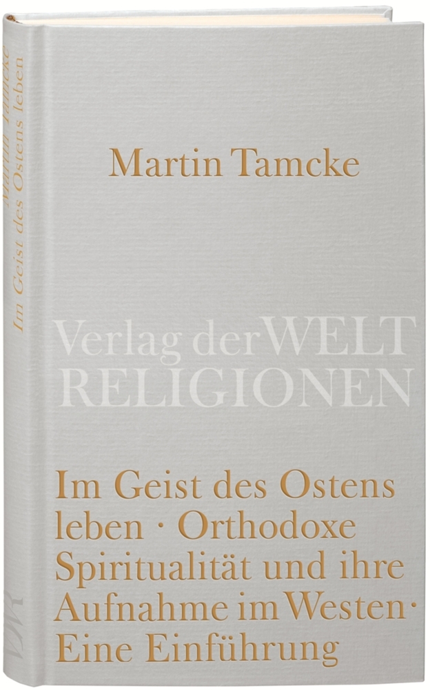 Im Geist des Ostens leben. Orthodoxe Spiritualität und ihre Aufnahme im Westen main product photo