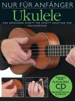 Nur Für Anfänger - Ukulele. Tl.1