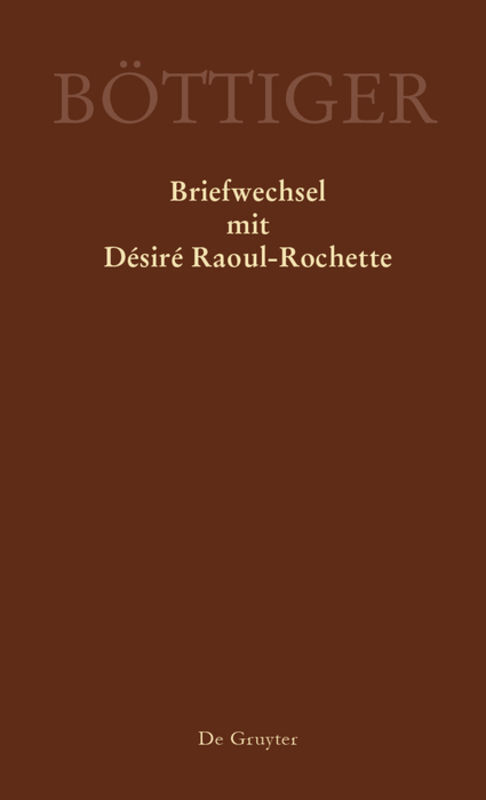 Karl August Böttiger - Briefwechsel mit Désiré Raoul-Rochette main product photo