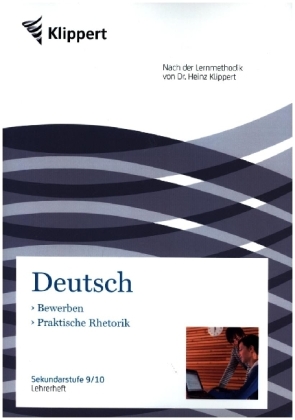 Deutsch, Bewerben, Praktische Rhetorik, Lehrerheft