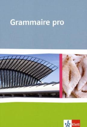Grammaire pro. Grammatik für Französisch an beruflichen Schulen und an Gymnasien main product photo