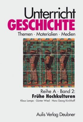 Unterricht Geschichte / Reihe A, Band 2: Frühe Hochkulturen