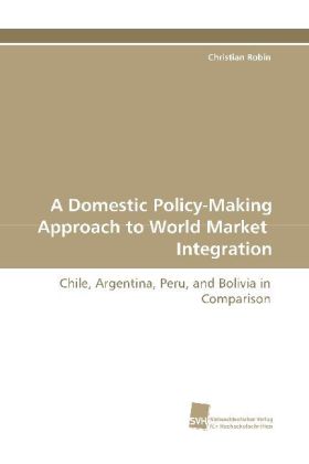 A Domestic Policy-Making Approach to World Market  Integration