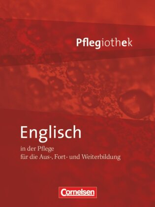 Pflegiothek - Für die Aus-, Fort- und Weiterbildung - Einführung und Vertiefung für die Aus-, Fort-, und Weiterbildung